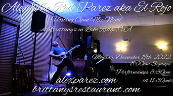 www.alexparez.com Alex The Red Parez akaf El Rojo Hosting Open Mic Night Monday Nights at Brittany's Monday, December 19th, 2022, Signups at 8:00pm, Performances 8:30pm-11:30pm