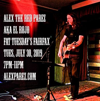 Alex The Red Parez aka El Rojo Live! At Fat Tuesday's in Fairfax! Tuesday, July 30th, 2019, 7pm-11pm! www.alexparez.com