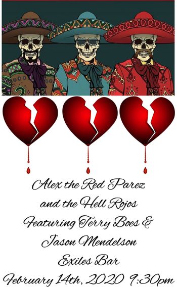www.alexparez.com Alex the Red Parez and the Hell Rojos Featuring Terry Boes & Jason Mendelson Live! At Exiles Bar! Valentine's Day! February 14th, 2020, 9:30pm! Top, skeleton graphic design by Adam Neubauer