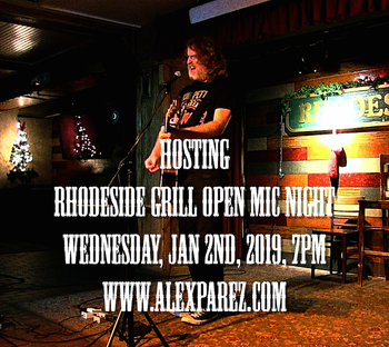 Hosting Rhodeside Grill Open Mic Night 1-2-19, 7pm www.alexparez.com
