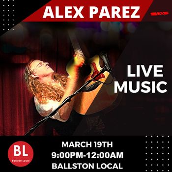 www.alexparez.com Alex The Red Parez aka El Rojo Returns to Ballston Local in Arlington, VA! Saturday, March 19th, 2022 9:00pm-12:00am - Poster by: VNS Media Management: https://www.instagram.com/vnsmm_official/