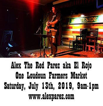 Alex The Red Parez aka El Rojo Live! At One Loudoun Farmers Market! Saturday, July 13th, 2019, 9am-1pm! www.alexparez.com