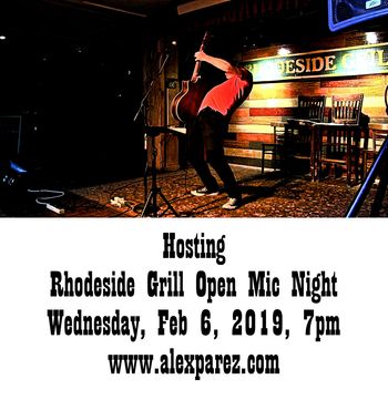 Hosting Rhodeside Grill Open Mic Night 2-6-19, 7pm www.alexparez.com