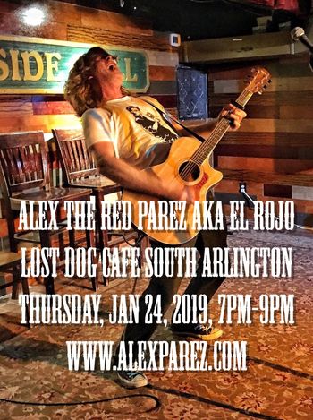 Alex The Red Parez aka El Rojo at Lost Dog Cafe South Arlington 1-24-19, 7pm-9pm www.alexparez.com