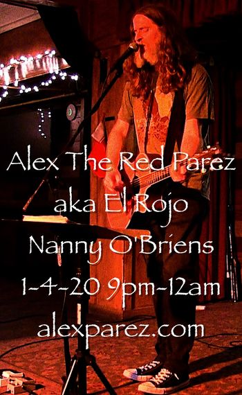 www.alexparez.com Alex The Red Parez aka El Rojo Returns to Nanny O'Briens Irish Pub! Saturday! January 4th, 2020, 9pm-12am!