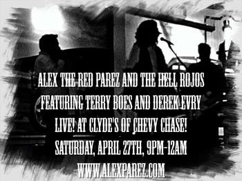 Alex The Red Parez and The Hell Rojos Featuring Terry Boes and Derek Evry Live! At Clyde's of Chevy Chase! Saturday, April 27th, 2019, 9:00pm to 12:00am www.alexparez.com