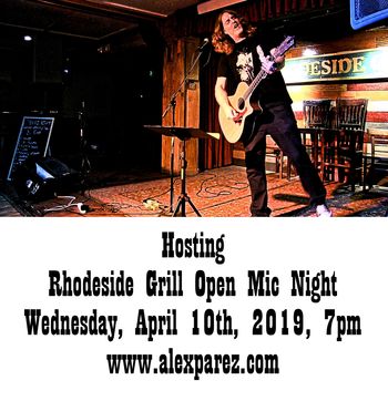 Hosting Open Mic Night at Rhodeside Grill Wednesday April 10th, 2019, 7pm www.alexparez.com