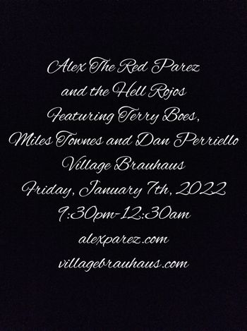 www.alexparez.com Alex The Red Parez and The Hell Rojos Featuring Terry Boes, Miles Townes, and Dan Perriello! Live! At Village Brauhaus 1-7-22 9:30pm-12:30am