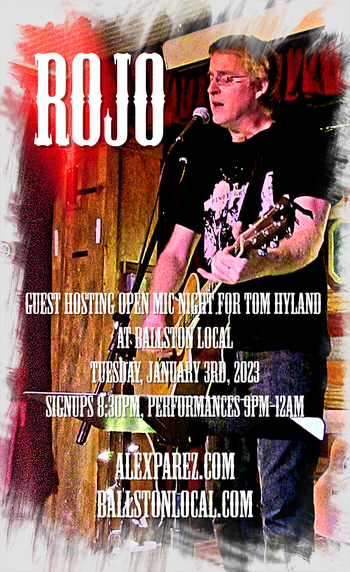 www.alexparez.com Alex The Red Parez aka El Rojo Guest Hosting Ballston Local Open Mic Night for Tom Hyland Tuesday, January 3rd 2023, 8:30pm Signups, Performances 9:00pm-12:00am