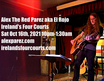 www.alexparez.com Alex The Red Parez aka El Rojo! Live! At Ireland's Four Courts in Arlington, VA! Friday, October 16th, 2021 10:00pm-1:30am