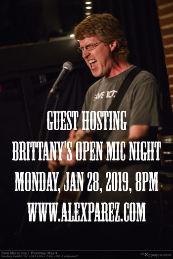 Guest Hosting Brittany's Open Mic Night 1-28-19, 8pm www.alexparez.com