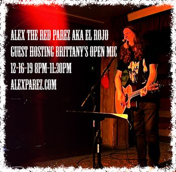 www.alexparez.com Alex The Red Parez aka El Rojo Guest Hosting Brittany's Open Mic Night 12-16-19 8pm-11:30pm