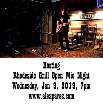 Hosting Rhodeside Grill Open Mic Night 1-9-19, 7pm www.alexparez.com