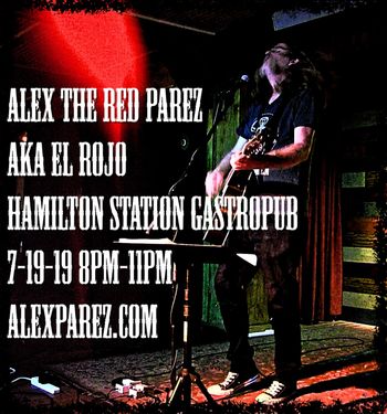 Alex The Red Parez aka El Rojo returns to the Hamilton Station Gastropub! Friday, July 19th, 2019, 8:00pm-11:00pm! www.alexparez.com