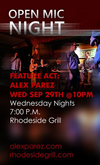 www.alexparez.com Alex The Red Parez aka El Rojo Hosting Open Mic Night Wednesday Nights 7:00pm at Rhodeside Grill Wednesday, September 29th, 2021 - Feature Act at 10pm - Alex Parez - Poster by Adam Parez