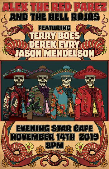 www.alexparez.com/shows Alex The Red Parez and The Hell Rojos Featuring Terry Boes, Derek Evry and Jason Mendelson Live! At Evening Star Cafe! Thursday, November 14th, 2019 8pm alex parez.com Poster by Adam Neubauer