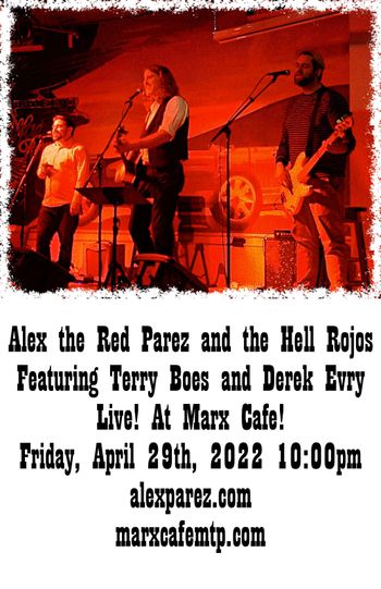 www.alexparez.com Alex the Red Parez aka and the Hell Rojos Featuring Terry Boes and Derek Evry Return to Marx Cafe in Washington, DC! Friday, April 29th, 2022 10:00pm