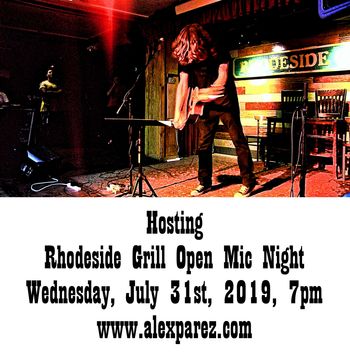 Alex The Red Parez aka El Rojo Hosting Open Mic Night Wednesday Nights at Rhodeside Grill Wednesday, July 31st, 2019 7pm www.alexparez.com