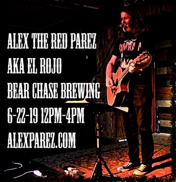 Alex The Red Parez aka El Rojo Live! At Bear Chase Brewing Company! Saturday, June 22nd, 2019, 12pm-4pm! www.alexparez.com