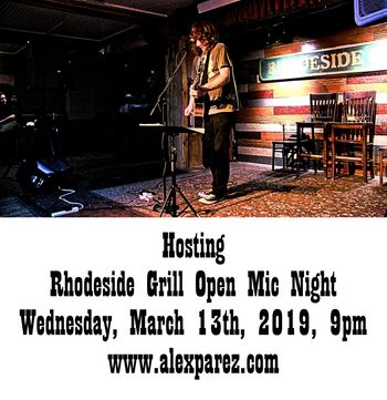 Hosting Rhodeside Grill Open Mic Night 03-13-19, 9pm www.alexparez.com