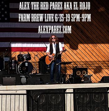 Alex The Red Parez aka El Rojo at Farm Brew Live! Tuesday, June 25th, 2019, 5pm-9pm! www.alexparez.com