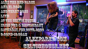 www.alexparez.com Alex The Red Parez aka El Rojo and a Hell Rojo, Terry Boes! Return to The Celtic House Irish Pub and Restaurant in Arlington, VA! Saturday, February 26th, 2022 9:30pm-12:30am