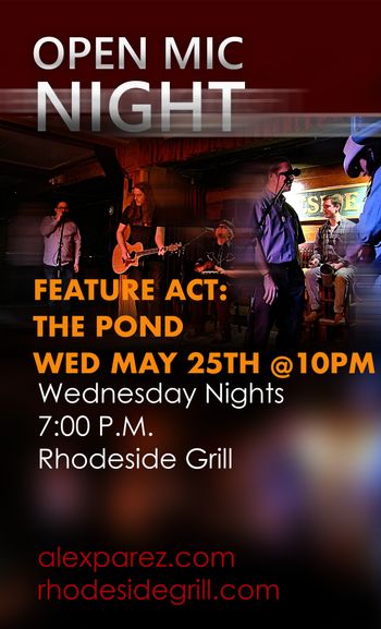 www.alexparez.com Alex The Red Parez aka El Rojo Hosting Open Mic Night at Rhodeside Grill Wednesday, May 25th, 2022, 7:00pm - Featured at 10pm: The Pond - Poster Created by Adam Parez
