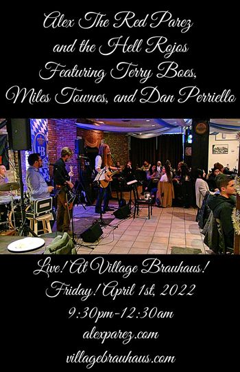 www.alexparez.com Alex the Red Parez and the Hell Rojos Featuring Terry Boes, Miles Townes, and Dan Perriello! Live! At Village Brauhaus 4-1-22 9:30pm-12:30am
