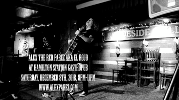 Alex The Red Parez aka El Rojo at Hamilton Station Gastropub 12-8-18, 8pm-11pm www.alexparez.com