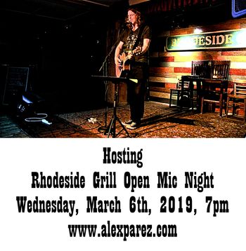 Hosting Rhodeside Grill Open Mic Night 03-06-19, 7pm www.alexparez.com