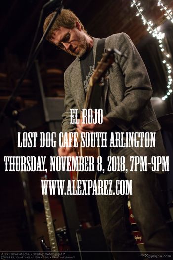 Alex The Red Parez aka El Rojo at Lost Dog Cafe South Arlington 11-8-18, 7pm-9pm www.alexparez.com