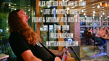 www.alexparez.com Alex The Red Parez aka El Rojo! Live! At Mattie and Eddie's Irish Bar and Restaurant in Arlington, VA! Friday and Saturday, July 16th and 17th, 2021 7pm-10pm