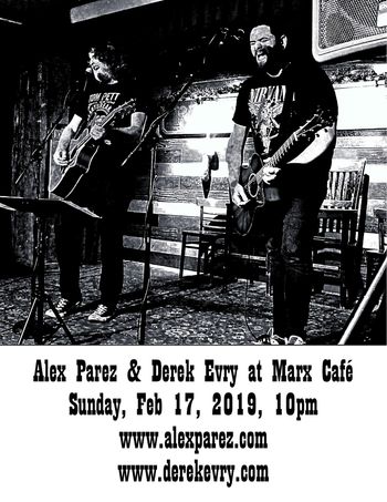 Alex Parez and Derek Evry at Marx Cafe 02-17-19, 10pm-12am www.alexparez.com www.derekevry.com