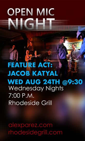 www.alexparez.com Alex The Red Parez aka El Rojo Hosting Open Mic Night at Rhodeside Grill Wednesday, August 24th, 2022, 7:00pm - Featured at 9:30pm: Jacob Katyal - Poster Created by Adam Parez