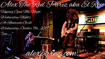 Alex The Red Parez aka El Rojo Hosting Open Mic Night Wednesday Nights at Rhodeside Grill Wednesday, October 9th, 2019, 7pm alexparez.com