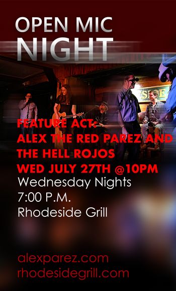 www.alexparez.com Alex The Red Parez aka El Rojo Hosting Open Mic Night at Rhodeside Grill Wednesday, July 27th, 2022, 7:00pm - Featured at 10pm: Alex The Red Parez and The Hell Rojos Featuring Terry Boes and Derek Evry - Poster Created by Adam Parez