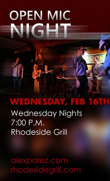 www.alexparez.com Alex The Red Parez aka El Rojo Hosting Open Mic Night Wednesday Nights 7:00pm at Rhodeside Grill Wednesday, February 16th, 2022 - Poster Created by Adam Parez