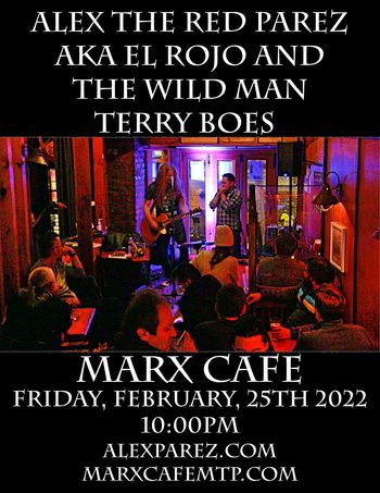 www.alexparez.com Alex The Red Parez aka El Rojo and a Hell Rojo, The Wild Man Terry Boes, Return to Marx Cafe in Washington, DC! Friday, February 25th, 2022 10:00pm