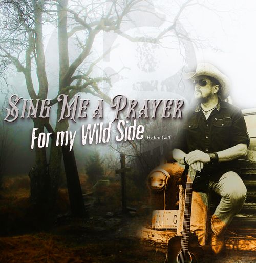 NOW Available "Sing Me a Prayer For My Wild Side" By Jim Gaff