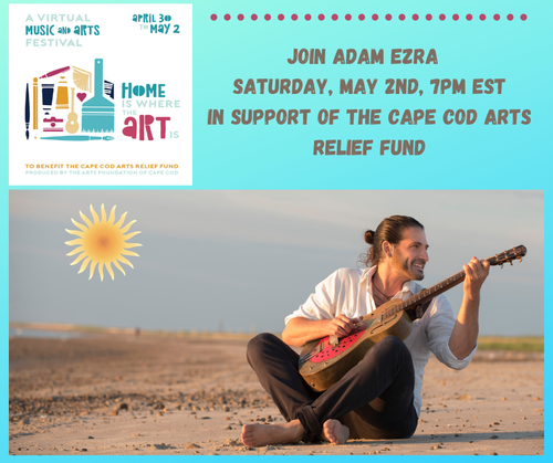 Adam shared his Gathering Series livestream with The Arts Foundation of Cape Cod, who supports artists and venues in need during the COVID-19 pandemic, as part of their virtual event, Home Is Where the Art Is on May 2, 2020.