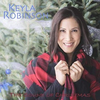 Song - "The Sound Of Christmas" - KEYLA ROBINSON- THE SOUND OF CHRISTMAS - Track Producers: Betsy Walter & Vince Constantino