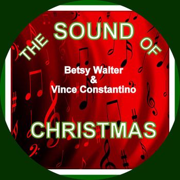 Song - "The Sound Of Christmas" - BETSY WALTER & VINCE CONSTANTINO - THE SOUND OF CHRISTMAS - Producers: Betsy Walter & Vince Constantino