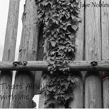 Song - "That's All Right With Me" - JAYE NOBLES - THAT'S ALRIGHT WITH ME - Track Producer: Betsy Walter