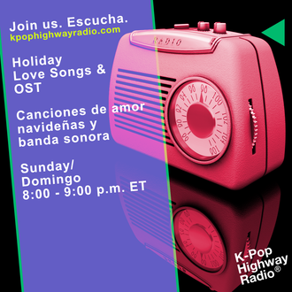 Join us. Hear holiday k-pop music every Sunday from 8:00 - 9:00 p.m. Eastern Time.
