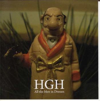 HGH-All The Men In Dresses. Their latest and most accomplished Includes, Afghanistan & Market Crash.