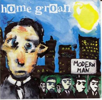 Home Groan-Modern Man It Ain't Over 'til It's Over, Boy In The Goodroom.