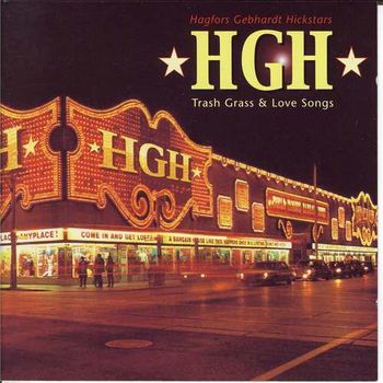 HGH-Trash Grass & Love Songs The first duo album by HGH, includes Country Chris.