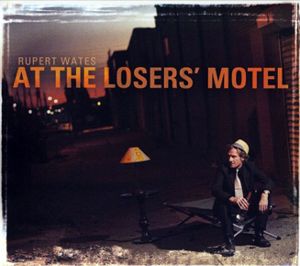 Rupert Wates singer-songwriter album (At the) Loser's Motel 2012