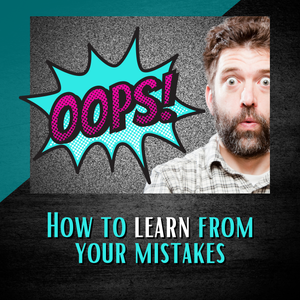 letting go of mistakes, learn from your mistakes
