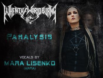 Mara Lisenko hailing from Lithuania, from the band MARA will be performing vocals on our single "PARALYSIS"